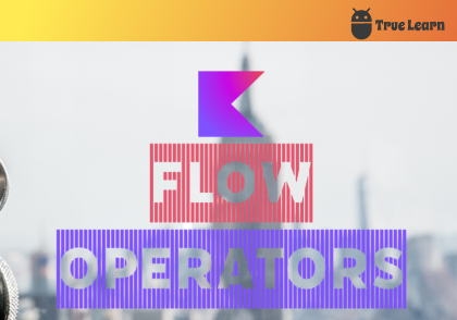 آشنایی با اپراتورهای Flow : Flow در کاتلین