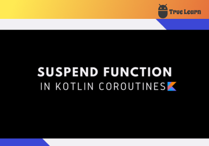 آموزش suspend fun در Kotlin: بهبود کارایی برنامه‌نویسی با استفاده از کروتین‌ها